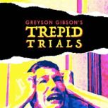 Trepid Trials, Greyson Gibson