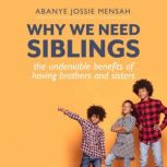 Why We Need Siblings, Abanye Jossie Mensah
