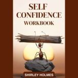 SELF CONFIDENCE WORKBOOK, SHIRLEY HOLMES