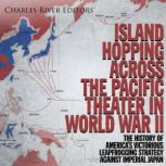 Island Hopping across the Pacific The..., Charles River Editors
