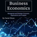 Business Economics, Daniel Shore