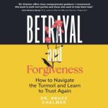 Betrayal and Forgiveness, Dr. Bruce Chalmer