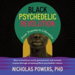 Black Psychedelic Revolution, Nicholas Powers, PhD