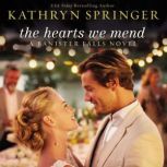 The Hearts We Mend, Kathryn Springer