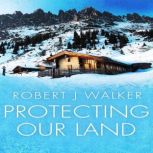 Protecting Our Land, Robert J. Walker