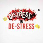 Distress to DeStress, Vikas Kakwani