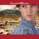 A Claim of Her Own, Stephanie Grace Whitson
