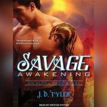 Savage Awakening, J. D. Tyler