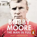 Bobby Moore, Matt Dickinson