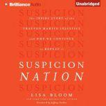 Suspicion Nation The Inside Story of the Trayvon Martin Injustice and Why We Continue to Repeat It, Lisa Bloom