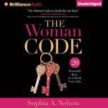 The Woman Code 20 Powerful Keys to Unlock Your Life, Sophia A. Nelson