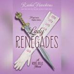 Lady Renegades: a Rebel Belle Novel, Rachel Hawkins