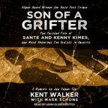 Son of a Grifter The Twisted Tale of Sante and Kenny Kimes, the Most Notorious Con Artists in America: A Memoir by the Other Son, Mark Schone