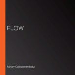 Flow, Mihaly Csikszentmihalyi