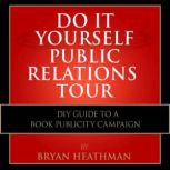 Do It Yourself PR Tour, Bryan Heathman