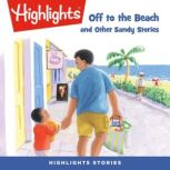 Off to the Beach and Other Sandy Stor..., Highlights For Children
