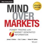 Mind Over Markets, James F. Dalton