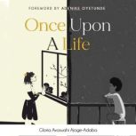 Once Upon A Life, Gloria Avosuahi Adaba