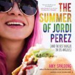 The Summer of Jordi Perez (and the Best Burger in Los Angeles), Amy Spalding