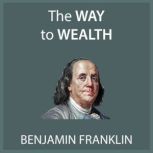 Franklins Way to Wealth, Benjamin Franklin