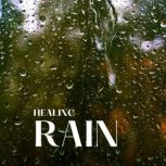 Healing Rain, Sounds for Relaxation