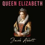 Queen Elizabeth, Jacob Abbott