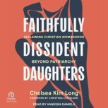 Faithfully Dissident Daughters, Chelsea Kim Long