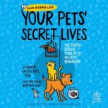 Your Pets Secret Lives, Eleanor Spicer Rice, PhD
