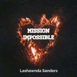 Mission Impossible, Lashawnda Sanders