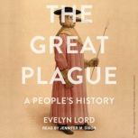 The Great Plague A People's History, Evelyn Lord