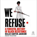 We Refuse, Kellie Carter Jackson