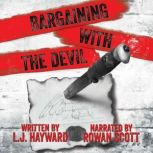 Bargaining with the Devil, LJ Hayward