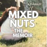 Mixed Nuts the Memoir, K.P. Hadley