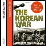 The Korean War History in an Hour, Andrew Mulholland