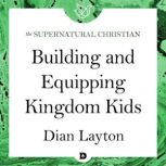Building and Equipping Kingdom Kids A Feature Teaching With Dian Layton, Dian Layton