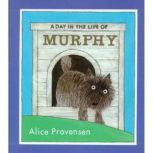 A Day in the Life of Murphy, Alice Provensen