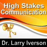 High Stakes Communications 5 Essentials to Staying in Control in Tough Conversations, Made for Success