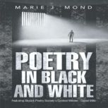 Poetry in Black and White, Marie J. Mond