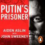 Putins Prisoner, Aiden Aslin