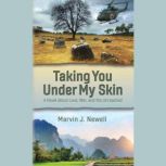 Taking You Under My Skin, Marvin J. Newell