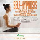 Self-Hypnosis For Deep Sleep, Relaxation, Stress Relief & Overcoming Insomnia Step-by-Step Guide For Beginners to Overcome Insomnia, Relax and Enjoy Deep Sleep With Guided Meditations, Positive Affirmations, Self-Hypnosis And Calming Music, simply healthy
