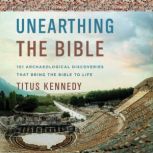 Unearthing the Bible, Dr. Titus M. Kennedy