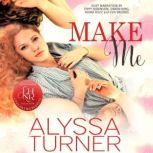 Make Me MMF Menage Romance, Alyssa Turner