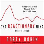 The Reactionary Mind Conservatism from Edmund Burke to Donald Trump, Corey Robin