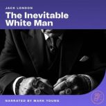 The Inevitable White Man, Jack London
