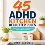45 ADHD Kitchen Declutter Rules, Jenny Cadwell
