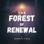 The Forest of Renewal, Serenity Field
