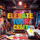 Elevate Your Craft Captivate with Wr..., Ira Winsford