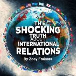 The Shocking Truth about Internationa..., Zoey Fraisers