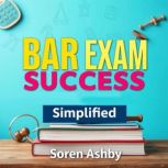 BAR Exam Success Simplified, Soren Ashby